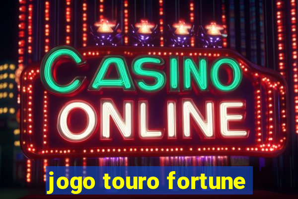 jogo touro fortune